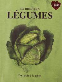 La bible des légumes : du jardin à la table