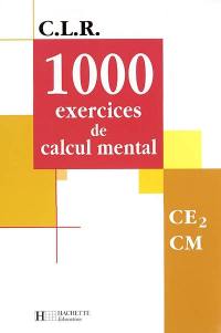 1.000 exercices de calcul mental, CE2-CM