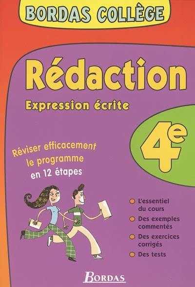 Rédaction, expression écrite 4e : réviser efficacement le programme en 12 étapes : l'essentiel du cours, des exemples commentés, des exercices corrigés, des tests