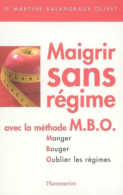 Maigrir sans régime avec la méthode MBO : manger, bouger, oublier les régimes