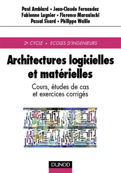 Architectures logicielles et matérielles : cours, études de cas et exercices corrigés