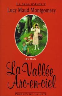 La saga d'Anne. Vol. 7. La vallée arc-en-ciel