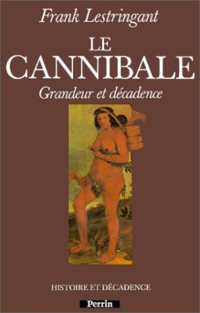 Le Cannibale : grandeur et décadence