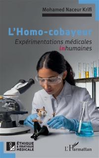 L'homo-cobayeur : expérimentations médicales inhumaines