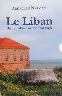 Le Liban : histoire d'une nation inachevée