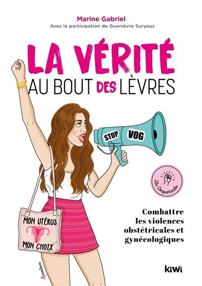 La vérité au bout des lèvres : combattre les violences obstétricales et gynécologiques