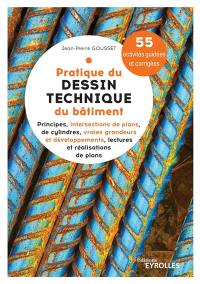 Pratique du dessin technique du bâtiment. Vol. 1. Principes, intersections de plans, de cylindres, vraies grandeurs et développements, lecture et réalisations de plans : 55 activités guidées et corrigées