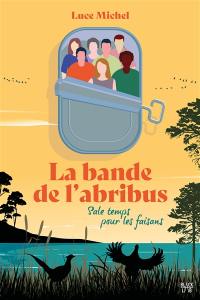 La bande de l'abribus. Vol. 2. Sale temps pour les faisans