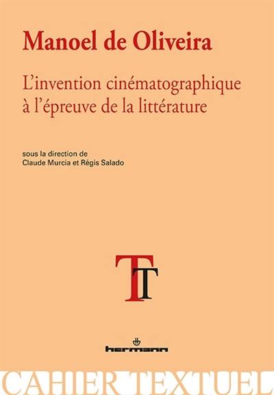 Manoel de Oliveira : l'invention cinématographique à l'épreuve de la littérature