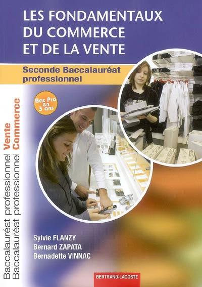 Les fondamentaux du commerce et de la vente, seconde baccalauréat professionnel : baccalauréat professionnel vente, baccalauréat professionnel commerce