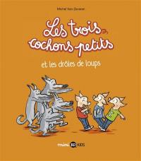 Les trois cochons petits. Vol. 2. Les trois cochons petits et les drôles de loups