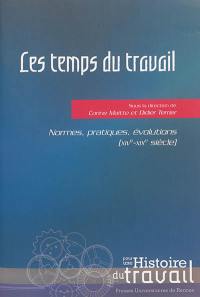 Les temps du travail : normes, pratiques, évolutions (XIVe-XIXe siècle)