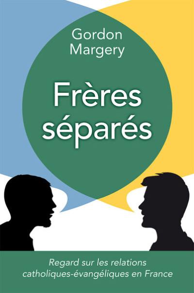 Frères séparés : regard sur les relations catholiques-évangéliques en France