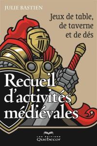 Recueil d'activités médiévales : jeux de table, de taverne et de dés