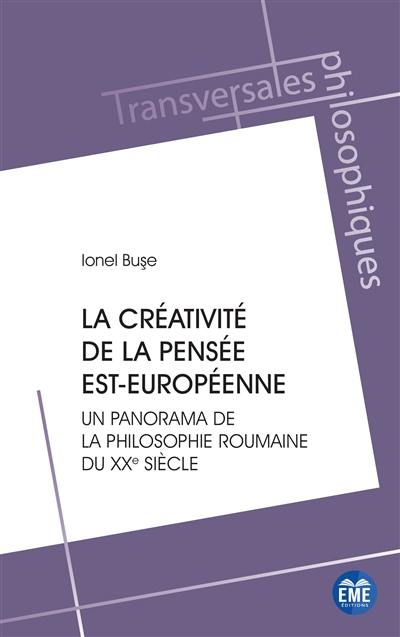 La créativité de la pensée est-européenne : un panorama de la philosophie roumaine du XXe siècle