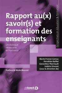 Rapport au(x) savoir(s) et formation des enseignants : un dialogue nécessaire et fructueux