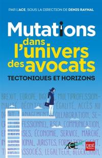 Mutations dans l'univers des avocats : tectoniques et horizons