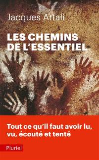 Les chemins de l'essentiel : tout ce qu'il faut avoir lu, vu, écouté et tenté