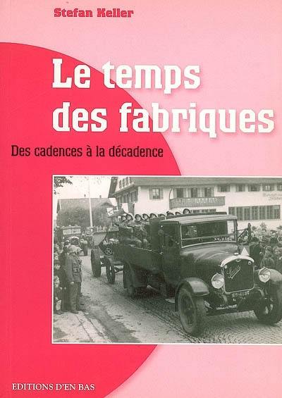 Le temps des fabriques : des cadences à la décadence, reportage historique