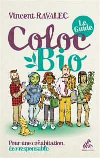 Coloc bio : le guide : pour une cohabitation éco-responsable