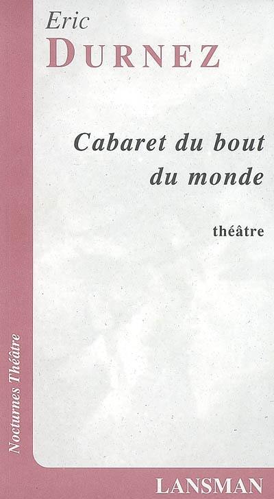 Cabaret du bout du monde : opérette de sale gamin