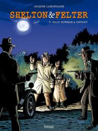 Shelton & Felter. Vol. 3. Billy Bowman a disparu