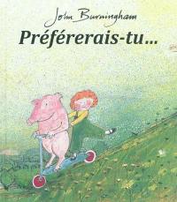 Préférerais-tu...