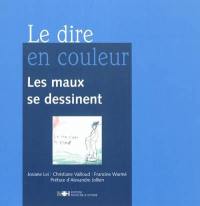 Le dire en couleur : les mains s'expriment, des mots se disent, les maux parlent