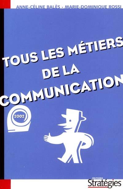 Tous les métiers de la communication : 2002