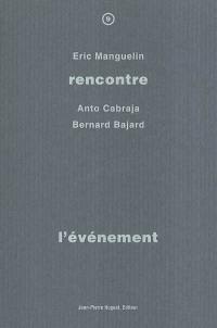 L'événement : rencontre avec Anto Cabraja, Bernard Bajard