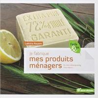 Je fabrique mes produits ménagers : et mon shampooing, mon savon...