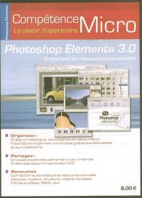 Photoshop Elements 3.0 : organisez et retouchez de vos photos