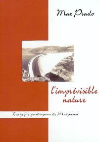 L'imprévisible nature : tragique guet-apens de Malpasset