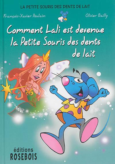 La petite souris des dents de lait. Vol. 1. Comment Lali est devenue la petite souris des dents de lait