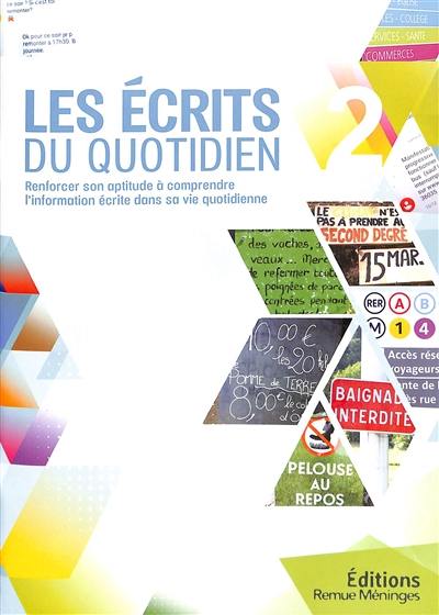 Les écrits du quotidien : renforcer son aptitude à comprendre l'information écrite dans sa vie quotidienne. Vol. 2