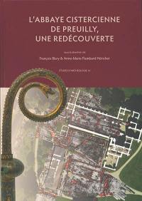 L'abbaye cistercienne de Preuilly, une redécouverte : actes de la journée d'étude du 26 septembre 2018 au collège des Bernardins de Paris