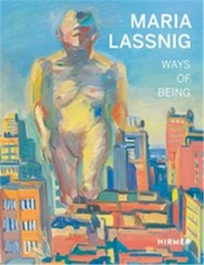 Maria Lassnig Ways of Being