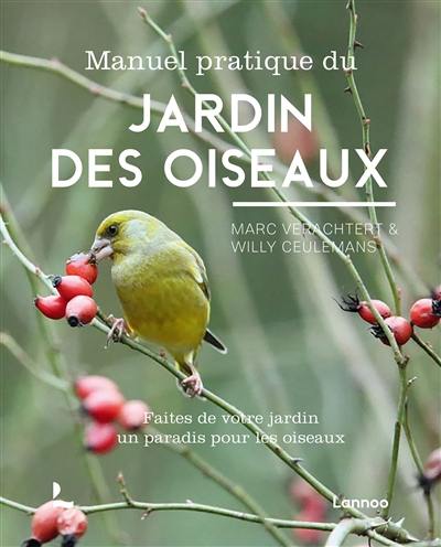 Manuel pratique du jardin des oiseaux : faites de votre jardin un paradis pour les oiseaux