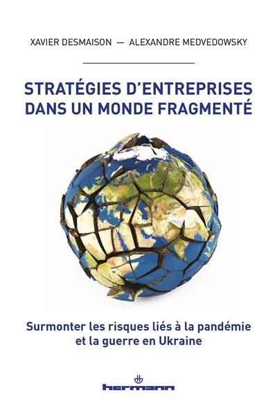 Stratégies d'entreprises dans un monde fragmenté : surmonter les risques liés à la pandémie et la guerre en Ukraine