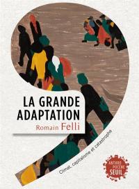 Grande adaptation : climat, capitalisme et catastrophe