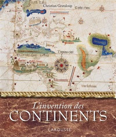 L'invention des continents : comment l'Europe a découpé le monde