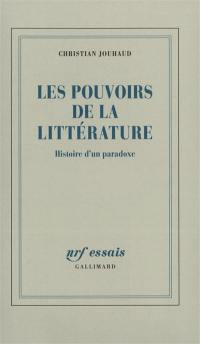 Les pouvoirs de la littérature : histoire d'un paradoxe