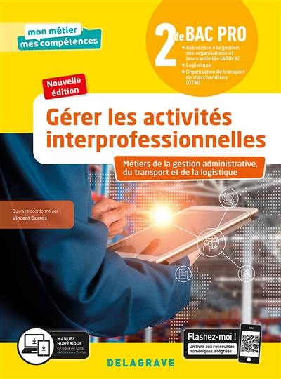 Gérer les activités interprofessionnelles, 2de bac pro : métiers de la gestion administrative, du transport et de la logistique