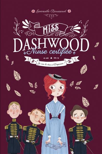 Miss Dashwood, nurse certifiée. Vol. 3. Je vais le dire à l'empereur !