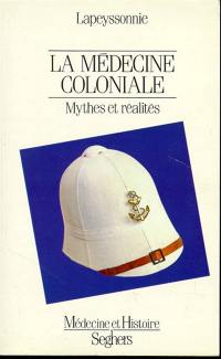 La médecine coloniale : mythes et réalités