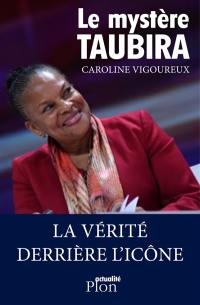 Le mystère Taubira : la vérité derrière l'icône