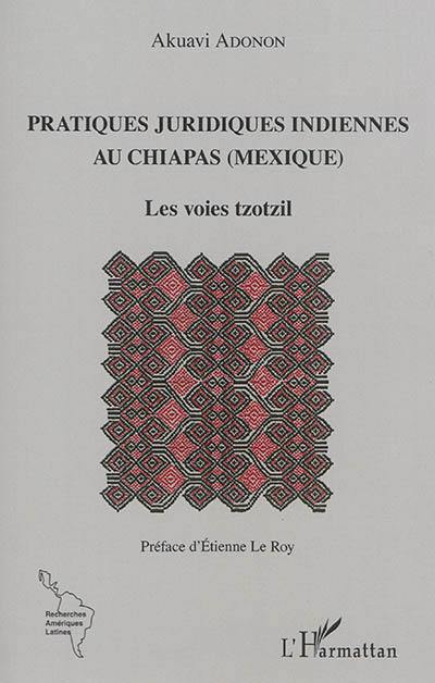 Pratiques juridiques indiennes au Chiapas, Mexique : les voies tzotzil