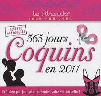 365 jours coquins en 2011 : une idée par jour pour pimenter votre vie sexuelle ! : réservé aux adultes