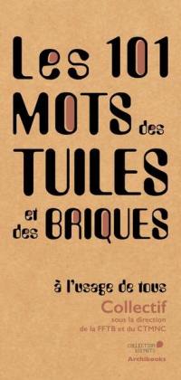 Les 101 mots des tuiles et des briques : à l'usage de tous