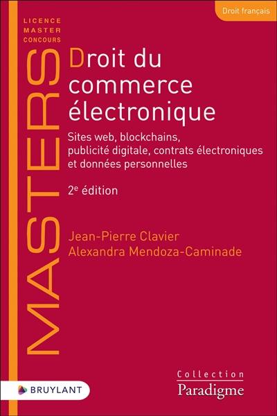 Droit du commerce électronique : sites web, blockchains, publicité digitale, contrats électroniques et données personnelles